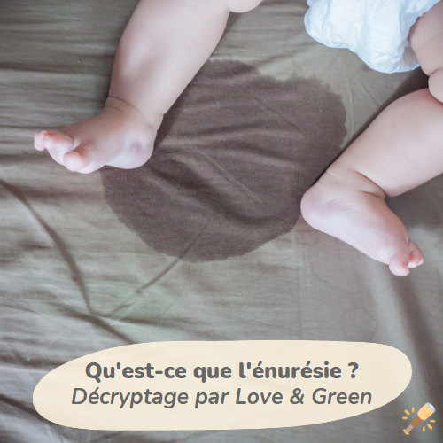 Qu'est-ce que l'énurésie ? Décryptage par Love & Green